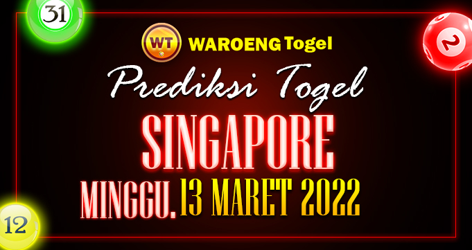 Prediksi Togel Bocoran Singapura Minggu 13 Maret 2022