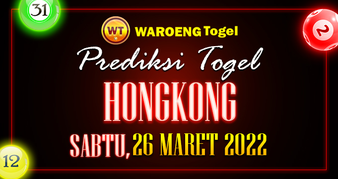 Prediksi Togel Bocoran Hongkong Sabtu 26 Maret 2022