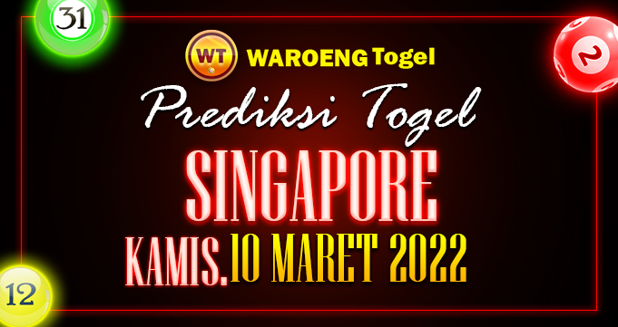 Prediksi Togel Bocoran Singapura Kamis 10 Maret 2022