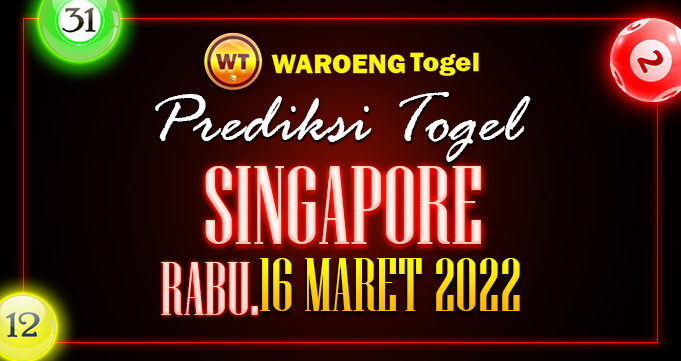 Prediksi Togel Bocoran Singapura Rabu 16 Maret 2022