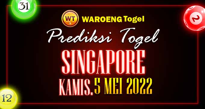Prediksi Togel Bocoran Singapura Kamis 5 Mei 2022