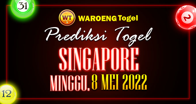 Prediksi Togel Bocoran Singapura Minggu 8 Mei 2022