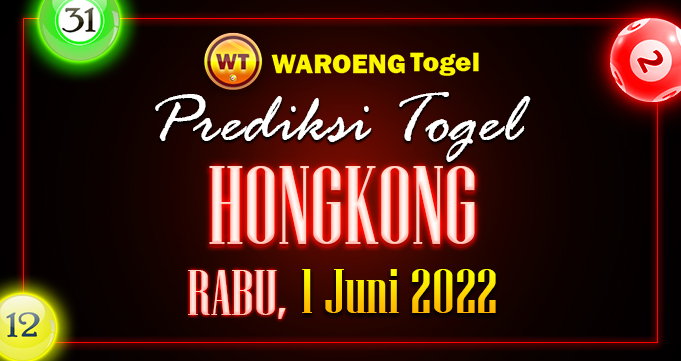 Prediksi Togel Bocoran Hongkong Rabu 1 Juni 2022