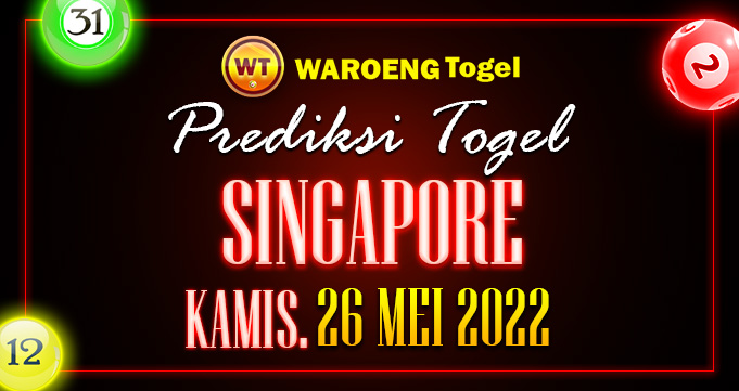 Prediksi Togel Bocoran Singapura Kamis 26 Mei 2022