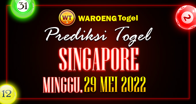 Prediksi Togel Bocoran Singapura Minggu 29 Mei 2022