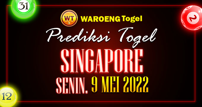 Prediksi Togel Bocoran Singapura Senin 9 Mei 2022