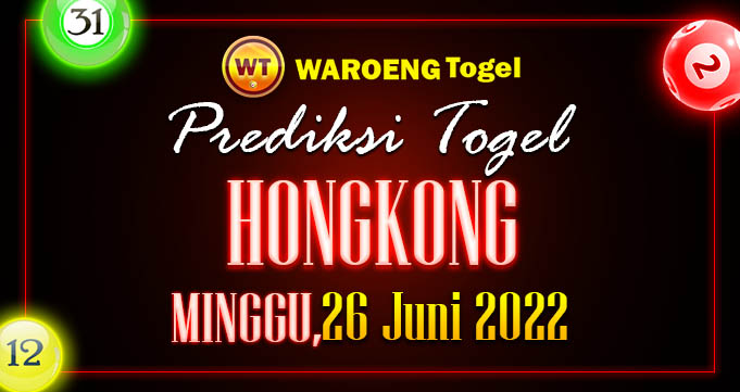 Prediksi Togel Bocoran Hongkong Minggu 26 Juni 2022
