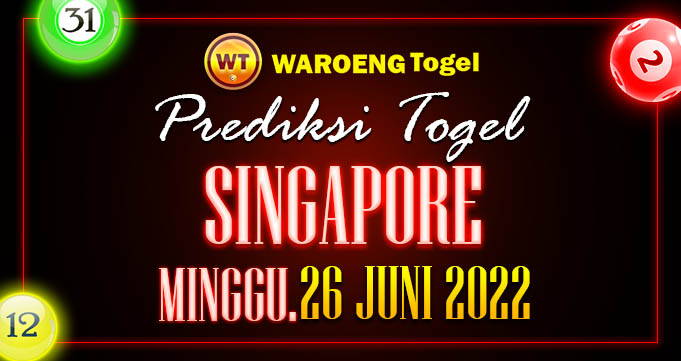Prediksi Togel Bocoran Singapura Minggu 26 Juni 2022
