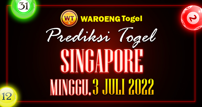 Prediksi Togel Bocoran Singapura Minggu 3 Juli 2022