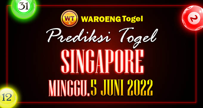 Prediksi Togel Bocoran Singapura Minggu 5 Juni 2022