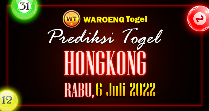 Prediksi Togel Bocoran Hongkong Rabu 6 Juli 2022