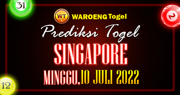 Prediksi Togel Bocoran Singapura Minggu 10 Juli 2022