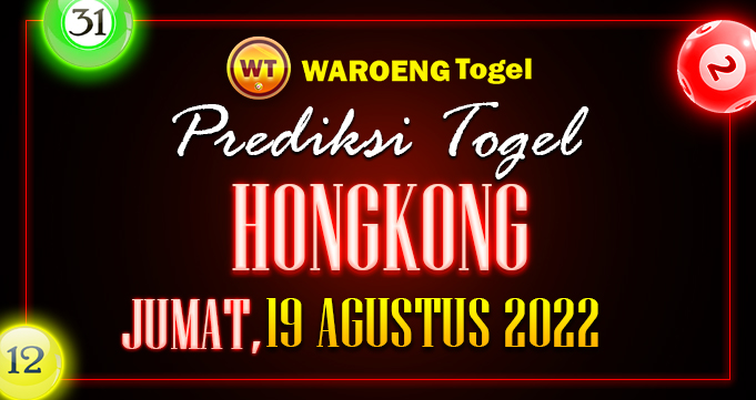 Prediksi Togel Bocoran HK Jumat 19 Agus 2022