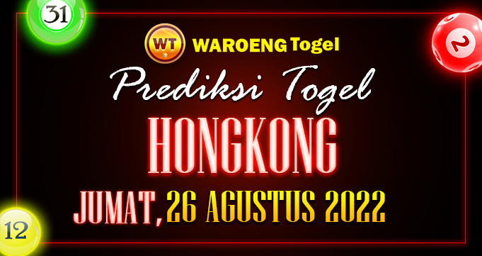 Prediksi Togel Bocoran HK Jumat 26 Agus 2022