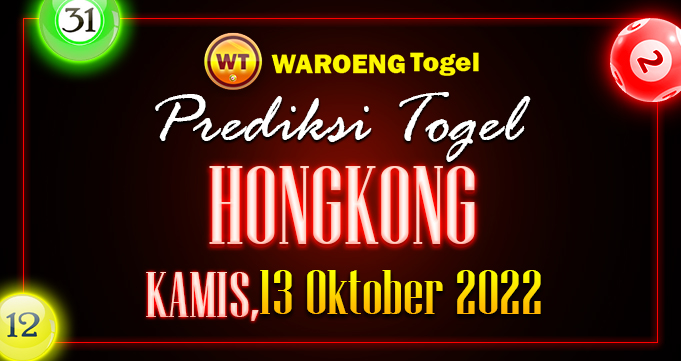 Prediksi Togel Bocoran HK Kamis 13 Oktober 2022