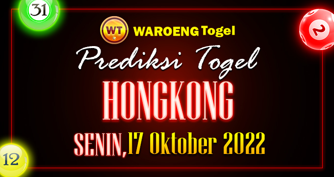 Prediksi Togel Bocoran HK Senin 17 Okto 2022