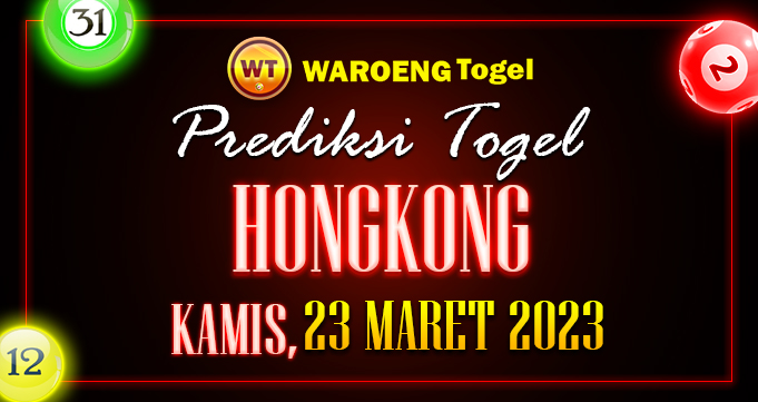 Prediksi Togel Bocoran HK Kamis 23 Maret 2023