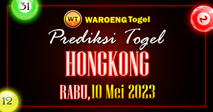 Prediksi Togel Bocoran HK Rabu 10 Mei 2023