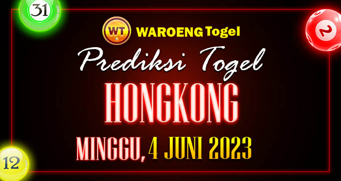 Prediksi Togel Bocoran HK Minggu 4 Juni 2023