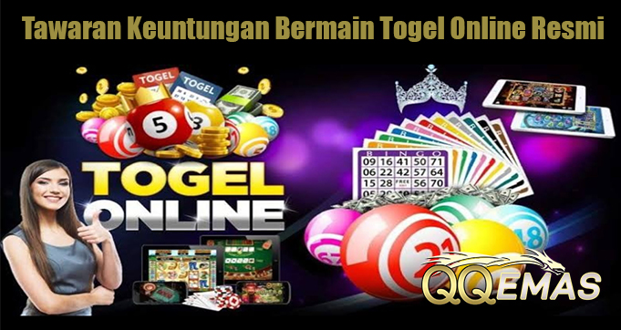 Tawaran Keuntungan Bermain Togel Online Resmi