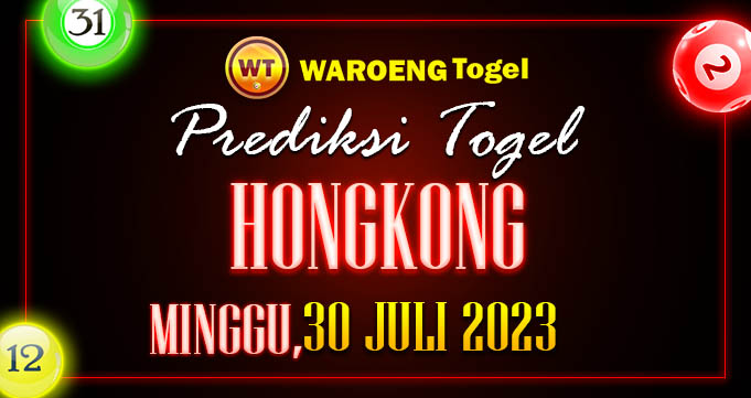 Prediksi Togel Bocoran HK Minggu 30 Juli 2023
