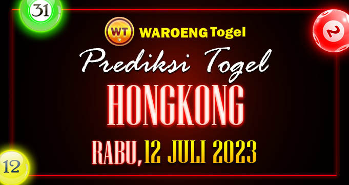 Prediksi Togel Bocoran HK Rabu 12 Juli 2023
