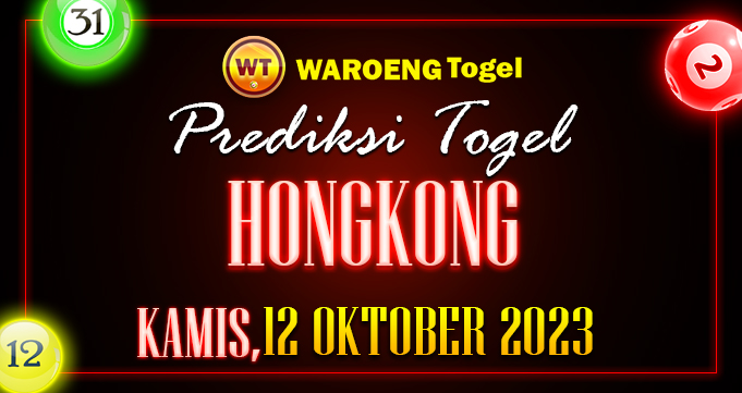 Prediksi Togel Bocoran HK Kamis 12 Oktober 2023