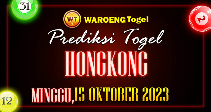 Prediksi Togel Bocoran HK Minggu 15 Oktober 2023