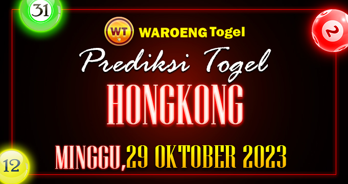 Prediksi Togel Bocoran HK Minggu 29 Oktober 2023