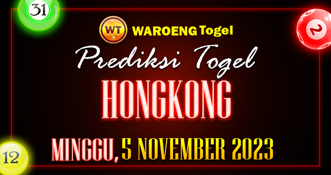 Prediksi Togel Bocoran HK Minggu 5 November 2023