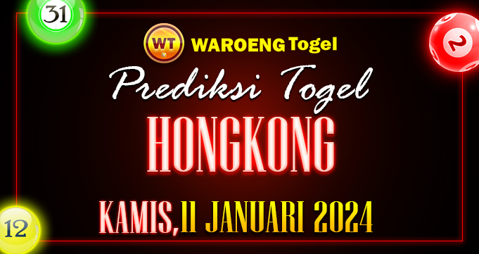 Prediksi Togel Bocoran HK Kamis 11 Januari 2024