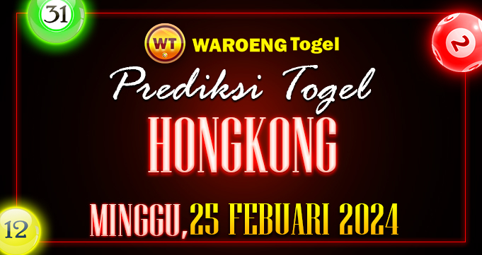 Prediksi Togel Bocoran HK Minggu 25 Febuari 2024