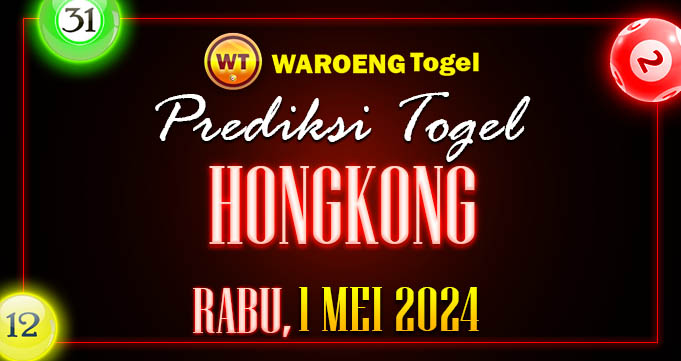 Prediksi Togel Bocoran HK Rabu 1 Mei 2024