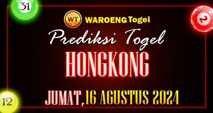 Prediksi Togel Bocoran HK Jumat 16 Agustus 2024