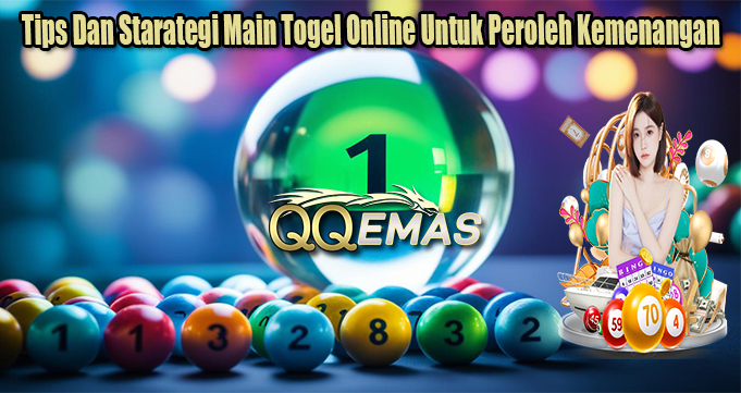 Tips Dan Starategi Main Togel Online Untuk Peroleh Kemenangan