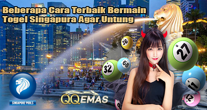 Beberapa Cara Terbaik Bermain Togel Singapura Agar Untung