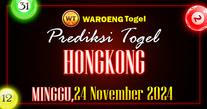 Prediksi Togel Bocoran HK Minggu 24 November 2024