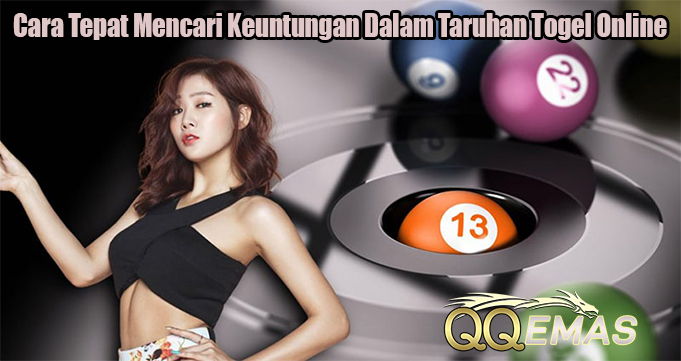 Cara Tepat Mencari Keuntungan Dalam Taruhan Togel Online