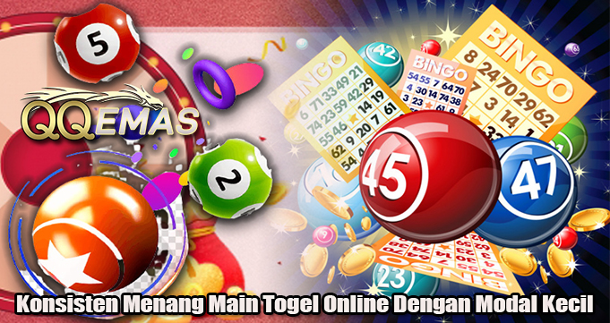 Konsisten Menang Main Togel Online Dengan Modal Kecil