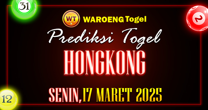 Prediksi Togel Bocoran HK Senin 17 Maret 2025