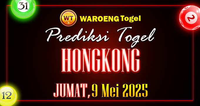 Prediksi Togel Bocoran HK Jumat 9 Mei 2025