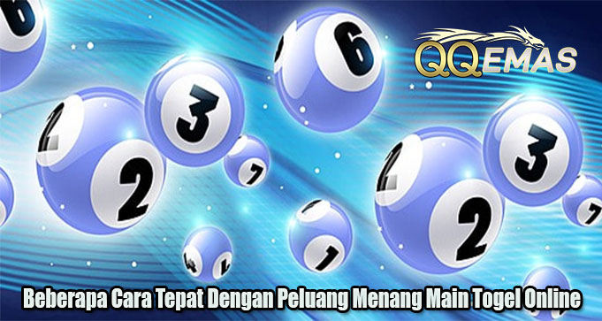 Beberapa Cara Tepat Dengan Peluang Menang Main Togel Online