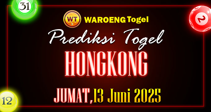 Prediksi Togel Bocoran HK Jumat 13 Juni 2025