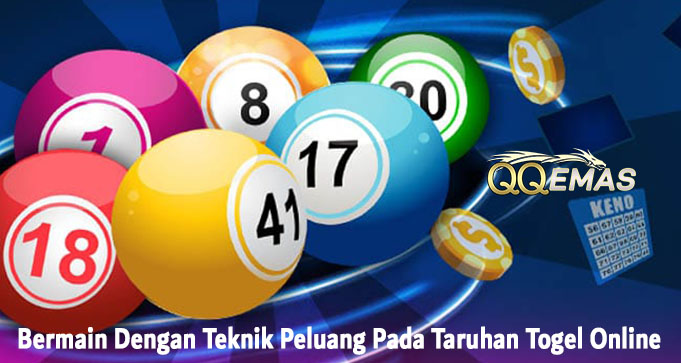 Bermain Dengan Teknik Peluang Pada Taruhan Togel Online