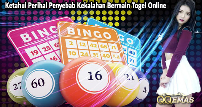 Ketahui Perihal Penyebab Kekalahan Bermain Togel Online
