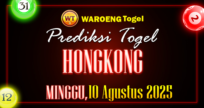 Prediksi Togel Bocoran HK Minggu 10 Agustus 2025