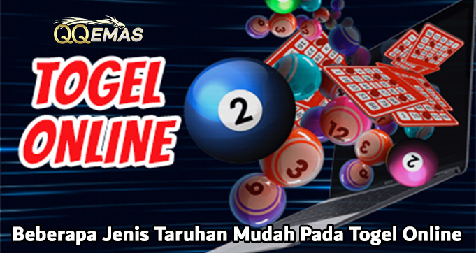 Beberapa Jenis Taruhan Mudah Pada Togel Online
