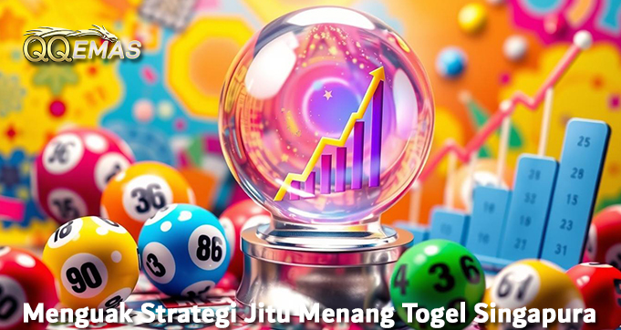 Menguak Strategi Jitu Menang Togel Singapura