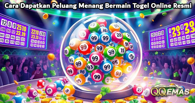 Cara Dapatkan Peluang Menang Bermain Togel Online Resmi