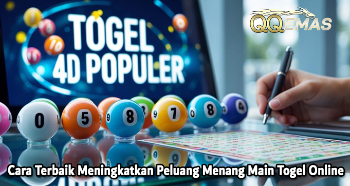 Cara Terbaik Meningkatkan Peluang Menang Main Togel Online